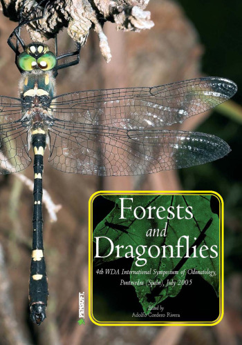 Forest And Dragonflies: 4th Wda Symposium of Odonatology, Pontevedra, Spain, July 2005 (Faunistica) (Pensoft Series Faunistica)