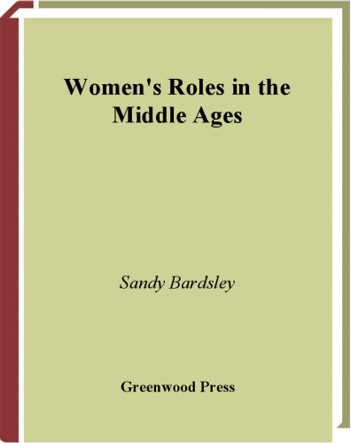 Women's Roles in the Middle Ages (Women's Roles through History)