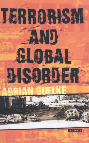 Terrorism and Global Disorder (International Library of War Studies)