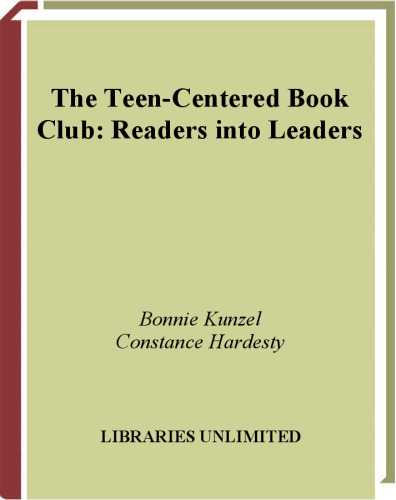The Teen-Centered Book Club: Readers into Leaders (Libraries Unlimited Professional Guides for Young Adult Librarians Series)