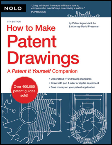 How to Make Patent Drawings: A Patent It Yourself Companion