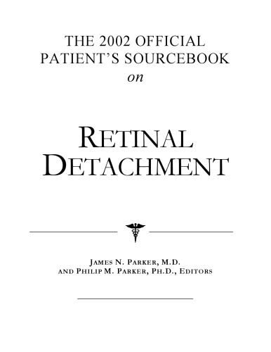 The 2002 Official Patient's Sourcebook on Retinal Detachment: A Revised and Updated Directory for the Internet Age