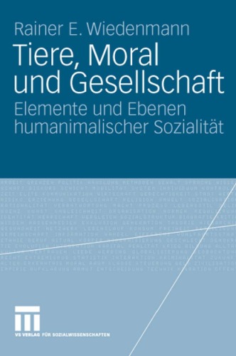 Tiere, Moral und Gesellschaft: Elemente und Ebenen humanimalischer Sozialität