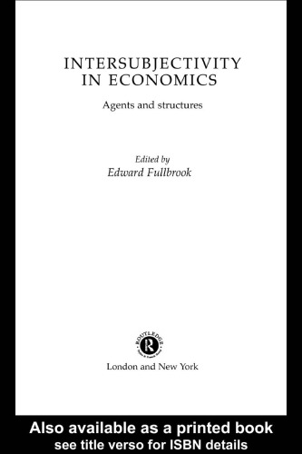 Intersubjectivity in Economics: Agents and Structures (Economics As Socialtheory, 18)