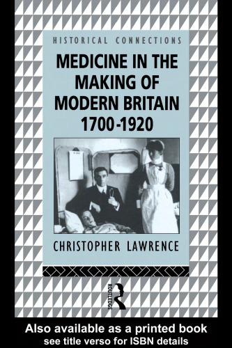 Medicine in the Making of Modern Britain: 1700-1920 (Historical Connections)