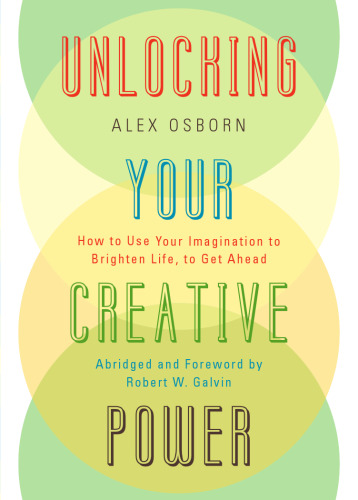 Unlocking Your Creative Power: How to Use Your Imagination to Brighten Life, to Get Ahead