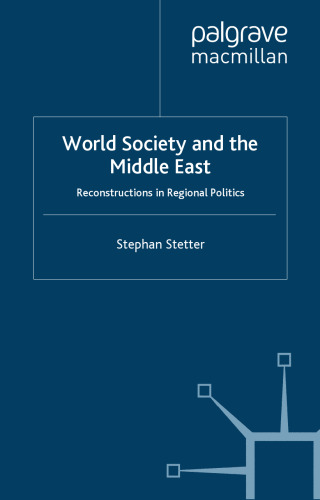 World Society and the Middle East: Reconstructions in Regional Politics (Rethinking Peace and Conflict Studies)