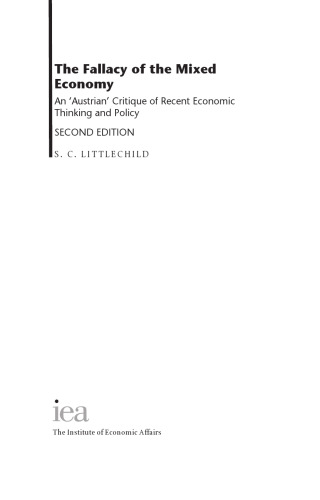 Fallacy of the Mixed Economy: An 'Austrian' Critique of Recent Economic Thinking & Policy : 2nd Edition