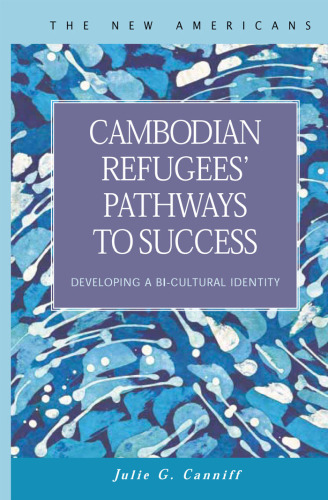 Cambodian Refugees' Pathways to Success: Developing a Bi-Cultural Identity (New Americans)