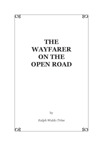 The Wayfarer On The Open Road: Being Some Thoughts And A Little Creed Of Wholesome Living