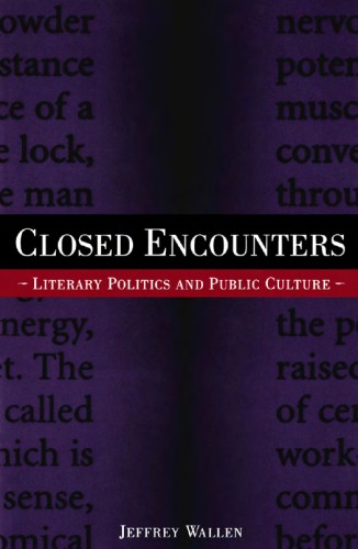 Closed Encounters: Literary Politics and Public Culture