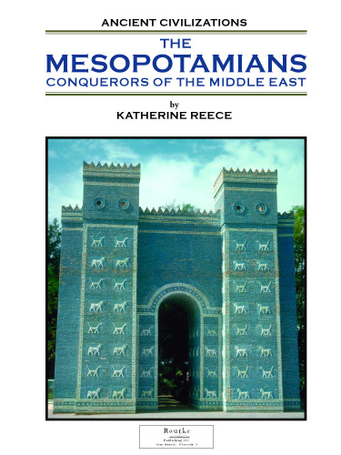 The Mesopotamians: Conquerors Of The Middle East (Ancient Civilizations)