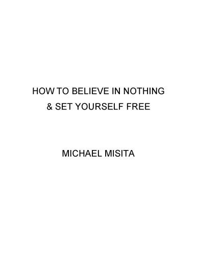 How to Believe in Nothing & Set Yourself Free