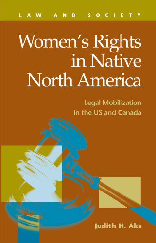 Women's Rights in Native North America: Legal Mobilization in the US and Canada (Law and Society (New York, N.Y.).)