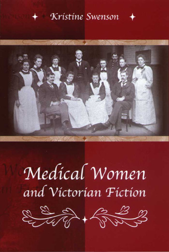 Medical Women And Victorian Fiction