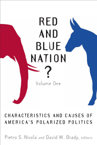 Red And Blue Nation?: Characteristics And Causes of America's Polarized Politics