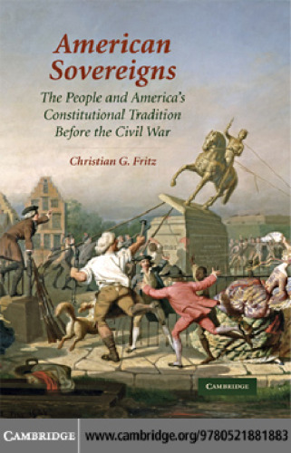 American Sovereigns: The People and America’s Constitutional Tradition Before the Civil War