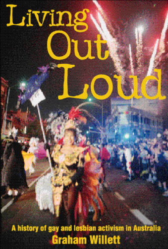 Living Out Loud: A History of Gay and Lesbian Activism in Australia
