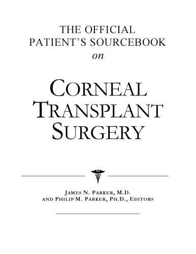 The Official Patient's Sourcebook on Corneal Transplant Surgery