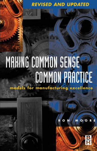 Making Common Sense Common Practice: Models for Manufacturing Excellence