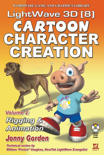 LightWave 3D 8 Cartoon Character Creation, Volume 2: Rigging & Animation