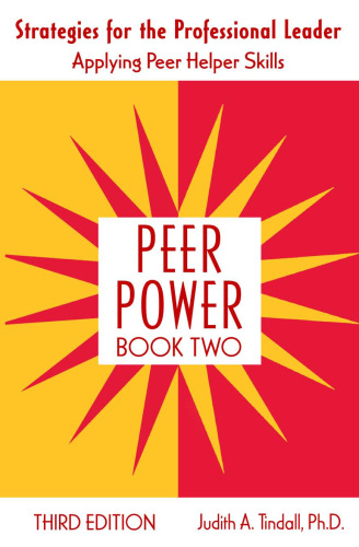 Peer Power, Book Two: Strategies for the Professional Leader: Applying Peer Helper Skills