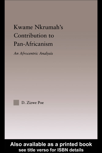 Kwame Nkrumah's Contribution to Pan-Africanism: An Afrocentric Analysis (Africanstudies-History, Politics, Economics and Culture)