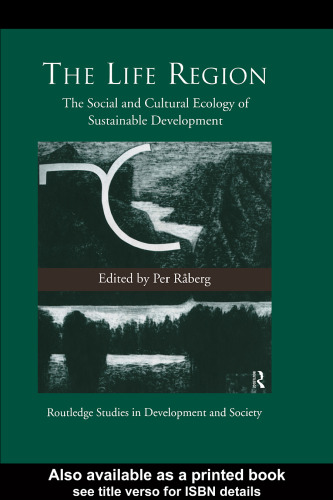 Life Region: The Social and Cultural Ecology of Sustainable Development (Routledge Studies in Development and Society)
