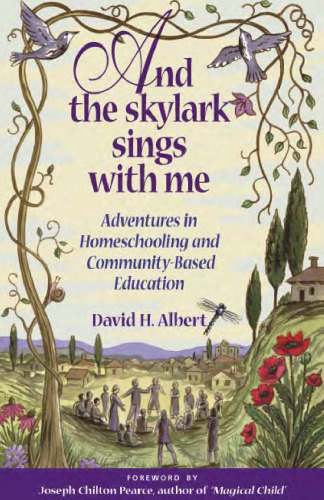 And the Skylark Sings with Me - Adventures in Homeschooling and Community-Based Education