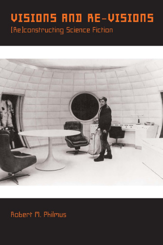 Visions and Revisions: (Re)constructing Science Fiction (Liverpool University Press - Liverpool Science Fiction Texts & Studies)