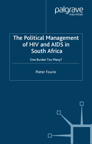 The Political Management of HIV and AIDS in South Africa: One Burden Too Many?
