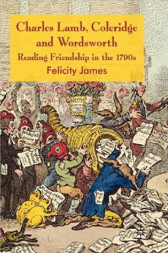 Charles Lamb, Coleridge and Wordsworth: Reading Friendship in the 1790s