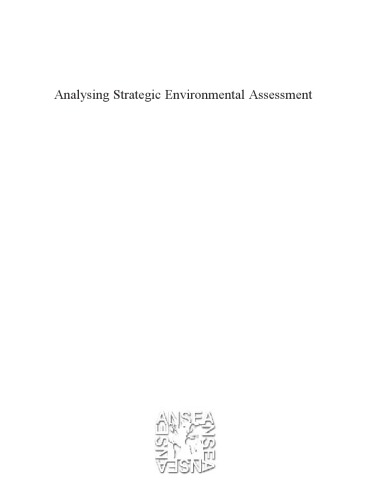 Analysing Strategic Environmental Assessment: Towards Better Decision-making (The Fondazione Eni Enrico Mattei on Economics and the Environment)