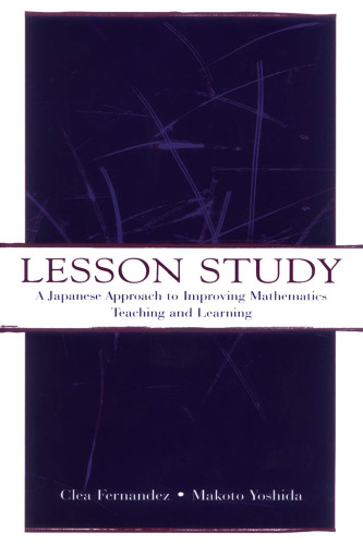 Lesson Study: A Japanese Approach To Improving Mathematics Teaching and Learning