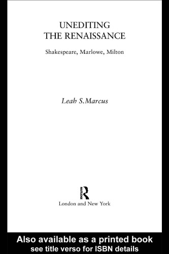 Unediting the Renaissance: Shakespeare, Marlowe, Milton, First Edition