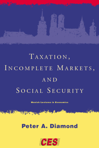 Taxation, Incomplete Markets, and Social Security (Munich Lectures)