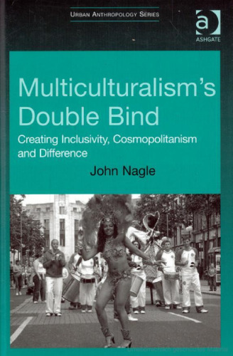 Multiculturalism's Double-Bind (Urban Anthropology)