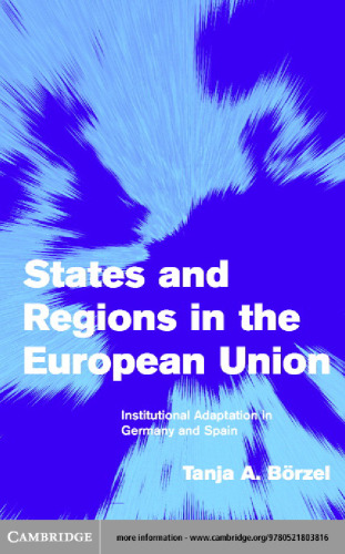 States and Regions in the European Union: Institutional Adaptation in Germany and Spain (Themes in European Governance)