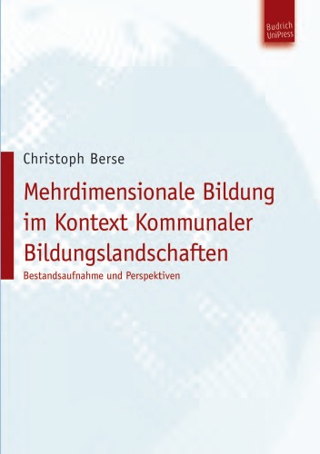 Mehrdimensionale Bildung im Kontext Kommunaler Bildungslandschaften: Bestandsaufnahme und Perspektiven