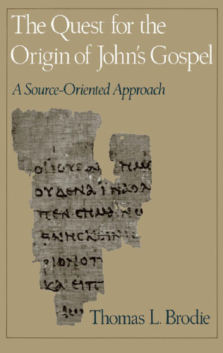 The Quest for the Origin of John's Gospel: A Source-Oriented Approach