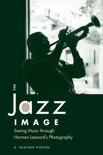 The Jazz Image: Seeing Music through Herman Leonard's Photography