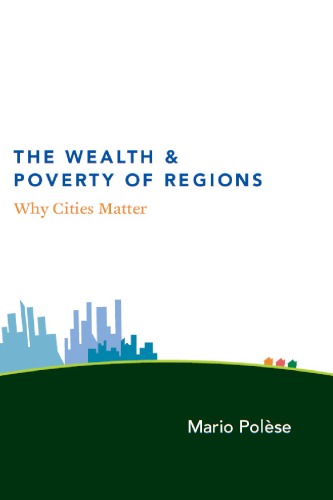 The Wealth and Poverty of Regions: Why Cities Matter