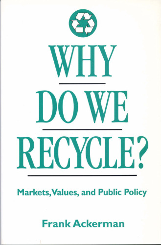 Why Do We Recycle?: Markets, Values, and Public Policy