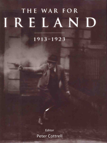 The War for Ireland: 1913 - 1923 (General Military)