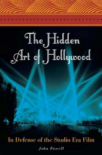 The Hidden Art of Hollywood: In Defense of the Studio Era Film
