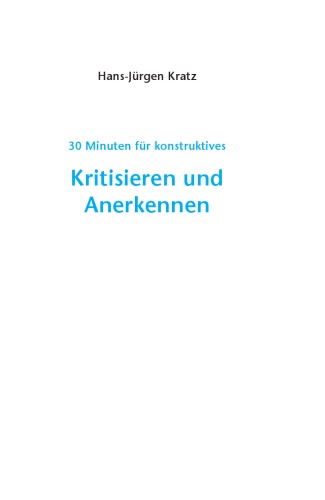 30 Minuten für konstruktives Kritisieren und Anerkennen. 2. Auflage