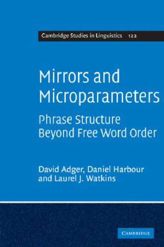 Mirrors and Microparameters: Phrase Structure Beyond Free Word Order