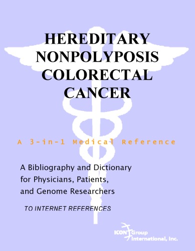 Hereditary Nonpolyposis Colorectal Cancer - A Bibliography and Dictionary for Physicians, Patients, and Genome Researchers