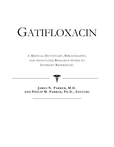 Gatifloxacin - A Medical Dictionary, Bibliography, and Annotated Research Guide to Internet References