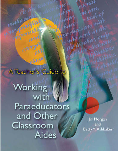 A Teacher's Guide to Working with Paraeducators and Other Classroom Aides
